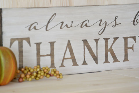 Always be Thankful Standing Sign