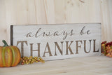 Always be Thankful Standing Sign