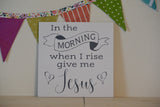 In the Morning when I Rise Sign