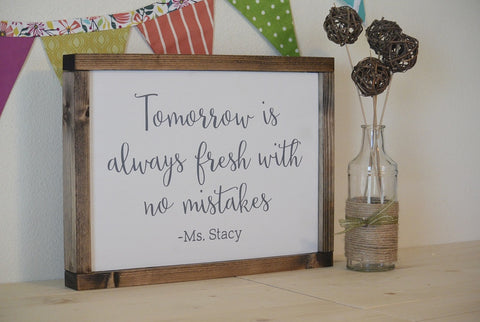 Tomorrow is always fresh with no mistakes, Anne of Green Gables framed sign